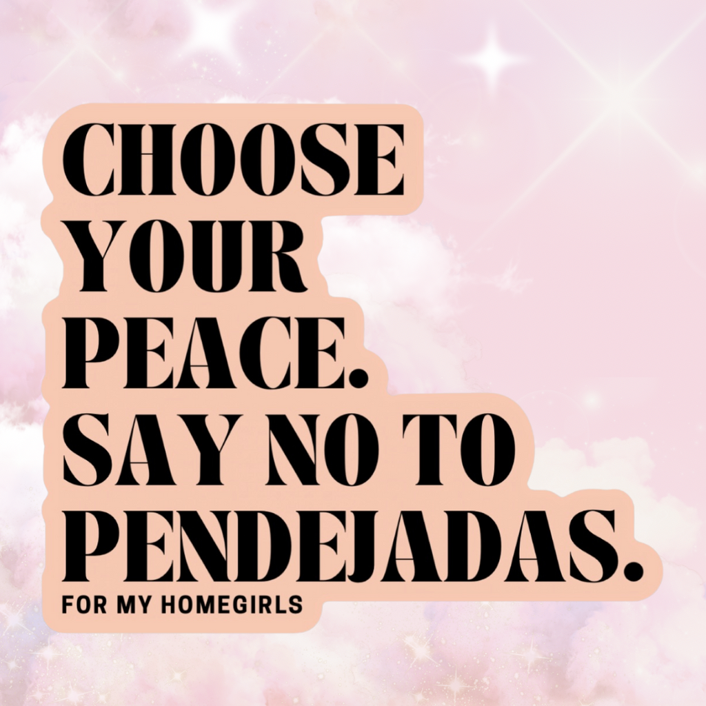 Choose Your Peace. Say No To Pendejadas Sticker