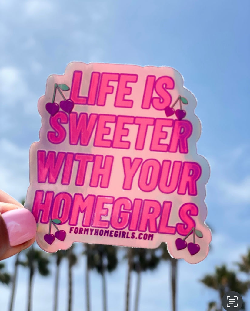 Life is sweeter with your homegirls sticker